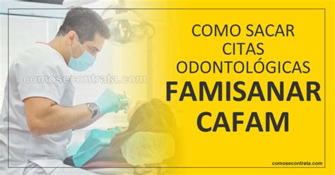 citas odontologicas cafam famisanar|Cómo Sacar Citas Odontológicas FAMISANAR CAFAM